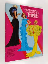Great Fashion Designs of the Thirties - Paper Dolls in Full Color : 32 Haute Couture Costumes by Schiaparelli, Molyneux, Mainbocher and Others