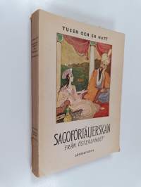 Tusen och en natt : Scheherezade sagoförtäljerskan och andra sagor