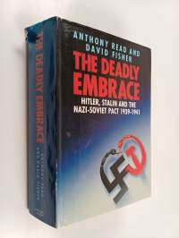 The Deadly Embrace - Hitler, Stalin, and the Nazi-Soviet Pact, 1939-1941