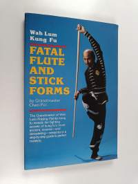 Fatal Flute and Stick Forms : Wah Lum Kung Fu