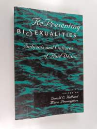 Representing Bisexualities : Subjects and Cultures of Fluid Desire