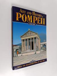 Art and history of Pompeii : 170 color photographs, 20 reconstructions of the city as it was 2000 years ago