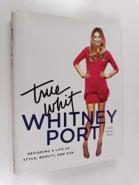 True Whit - Designing a Life of Style, Beauty, and Fun