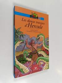 Les douze travaux d&#039;Hercule - d&#039;après la légende grecque