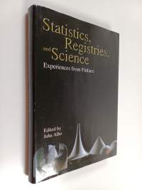 Statistics, Registries and Science : Experiences from Finland