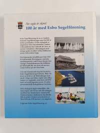 100 år med Esbo segelförening : att segla är skönt! : jubileumsskrift