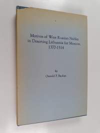Motives of West Russian Nobles in Deserting Lithuania for Moscow, 1377-1514 (signeerattu, tekijän omiste)