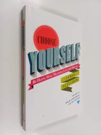 Choose yourself : be happy, make millions, live the dream - Be happy, make millions, live the dream