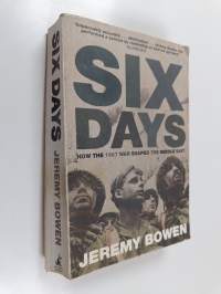 Six Days - How the 1967 War Shaped the Middle East