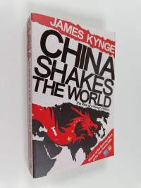China shakes the world : the rise of a hungry nation
