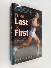 From Last to First : A long-distance runner&#039;s journey from failure to success