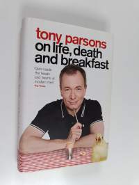 Tony Parsons on Life, Death and Breakfast