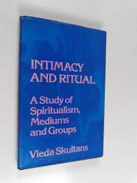 Intimacy and ritual : a study of spiritualism, mediums and groups
