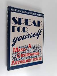 Speak for Yourself : A Mass-observation Anthology, 1937-49