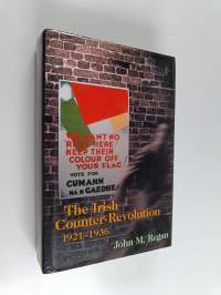 The Irish Counter-revolution, 1921-1936 : Treatyite Politics and Settlement in Independent Ireland