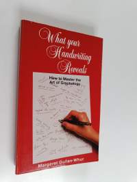 What your handwriting reveals : how to master the art of graphology