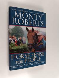 Horse sense for people : using the gentle wisdom of the join-up technique to enrich our relationships at home and at work (signeerattu)
