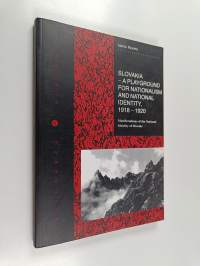 Slovakia, a Playground for Nationalism and National Identity - Manifestations of the National Identity of the Slovaks, 1918-1920
