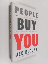 People buy you : the real secret to what matters most in business