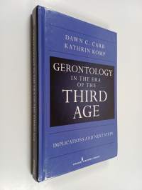 Gerontology in the Era of the Third Age - Implications and Next Steps