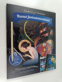 Ihanat fantasiamaailmat - raaputa ja rentoudu