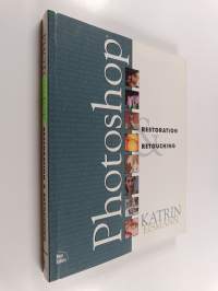 Photoshop restoration &amp; retouching : Photoshop restoration and retouching