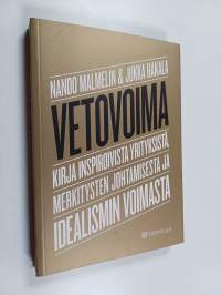 Vetovoima : kirja inspiroivista yrityksistä, merkitysten johtamisesta ja idealismin voimasta (signeerattu)