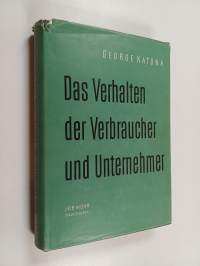 Das Verhalten der Verbraucher und Unternehmer : über die Beziehungen zwischen Nationalökonomie, Psychologie und Sozialpsychologie