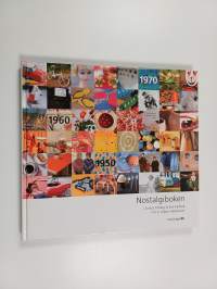 Nostalgiboken - minnen, beskrivningar, lekar och recept från 1950-, 1960- och 1970-talen