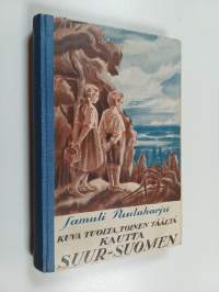 Kuva tuolta, toinen täältä : kautta Suur-Suomen