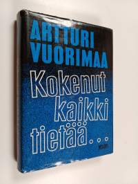 Kokenut kaikki tietää : muistelmia seitsemältä vuosikymmeneltä