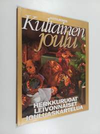 Kotilieden kultainen joulu : herkkuruoat, leivonnaiset, jouluaskartelua