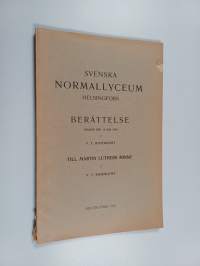 Svenska normallyceum Helsingfors : Berättelse avgiven den 14 Maj 1918 : Till Martin Luthers minne