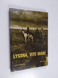 Lyssna, vite man! : indianska skrifter och tal riktade till erövrarna