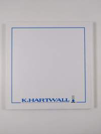 K. Hartwall oy ab 1932-2002 : From cork to container = Från kork till kontainer = Korkista rullakkoon