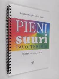 Pieni suuri tavoitekirja : Työkirja : Tee toiveista totta!