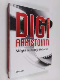 Digiarkistointi : säilytä muistot ja tiedostot