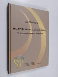Halun ja moraalin maisemia : psykoanalyyttista suunnistusta