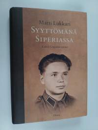 Syyttömänä Siperiassa : Kalevi Leppälän tarina