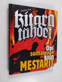 Kitara : opi soittamaan kuin mestarit - Opi soittamaan kuin mestarit - Kitaratähdet