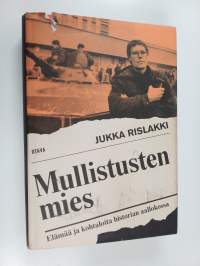 Mullistusten mies : Elämää ja kohtaloita historian aallokossa