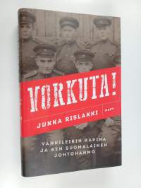 Vorkuta! : vankileirin kapina ja sen suomalainen johtohahmo (ERINOMAINEN)