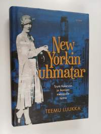 New Yorkin uhmatar : Tyyni Kalervon ja ikonisen metropolin tarina (signeerattu, tekijän omiste)