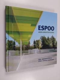 Espoo : arjen arkkitehtuuria = Esbo : arkitektur för alla = Espoo : everyday architecture