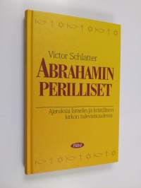 Abrahamin perilliset : ajatuksia Israelin ja kristillisen kirkon tulevaisuudesta