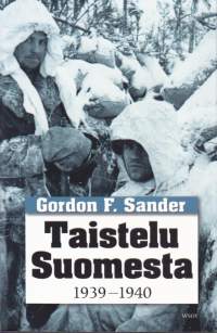 Taistelu Suomesta 1939-1940. UUSI kirja. 2010. (sota, talvisota, sotahistoria).
