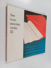 Itse tuon sanoiksi virkki 3