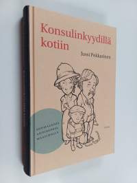 Konsulinkyydillä kotiin : suomalaisia ahdingossa maailmalla
