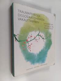 Traumaperäisen dissosiaatiohäiriön vakauttaminen : taito-ohjelma potilaille ja terapeuteille