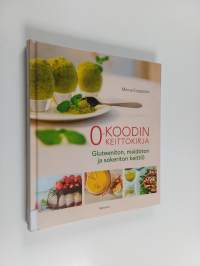 0-koodin keittokirja : gluteeniton, maidoton ja sokeriton keittiö